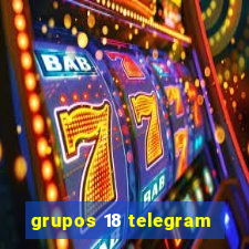 grupos 18 telegram